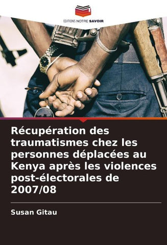 Récupération des traumatismes chez les personnes déplacées au Kenya après les violences post-électorales de 2007/08