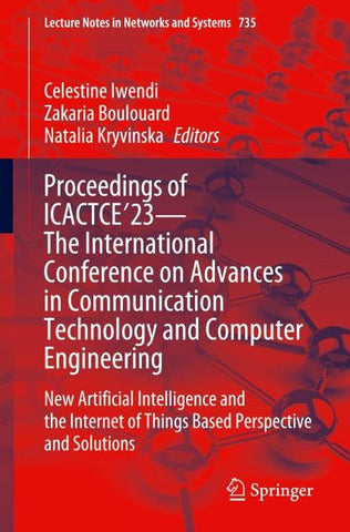 Proceedings of ICACTCE'23 — The International Conference on Advances in Communication Technology and Computer Engineering
