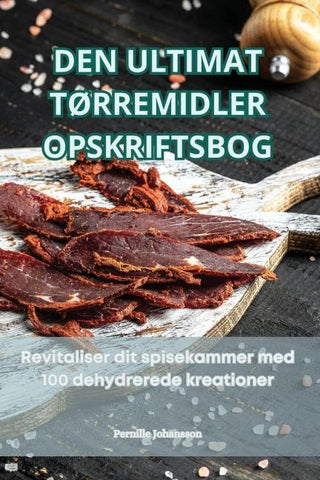 DEN ULTIMAT TØRREMIDLER OPSKRIFTSBOG