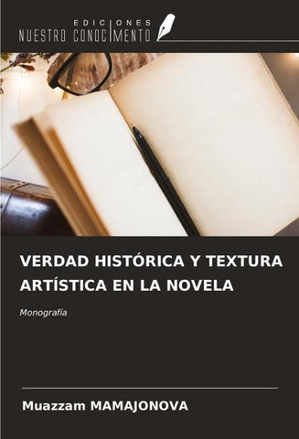 VERDAD HISTÓRICA Y TEXTURA ARTÍSTICA EN LA NOVELA