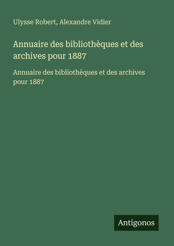 Annuaire des bibliothèques et des archives pour 1887