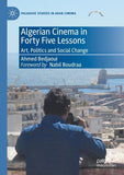 Algerian Cinema in Forty Five Lessons