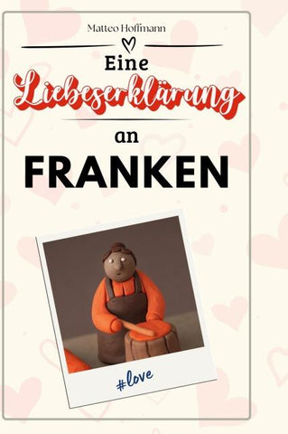 Eine Liebeserklärung an Franken