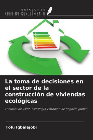 La toma de decisiones en el sector de la construcción de viviendas ecológicas