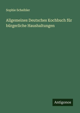 Allgemeines Deutsches Kochbuch für bürgerliche Haushaltungen