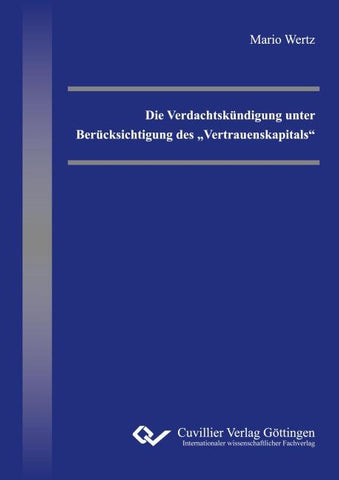 Die Verdachtskündigung unter Berücksichtigung des "Vertrauenskapitals"