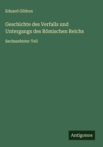 Geschichte des Verfalls und Untergangs des Römischen Reichs