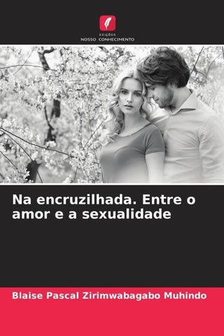 Na encruzilhada. Entre o amor e a sexualidade