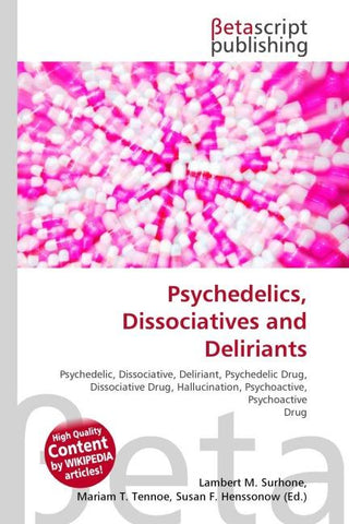 Psychedelics, Dissociatives and Deliriants
