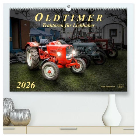 Oldtimer - Traktoren für Liebhaber (hochwertiger Premium Wandkalender 2026 DIN A2 quer), Kunstdruck in Hochglanz