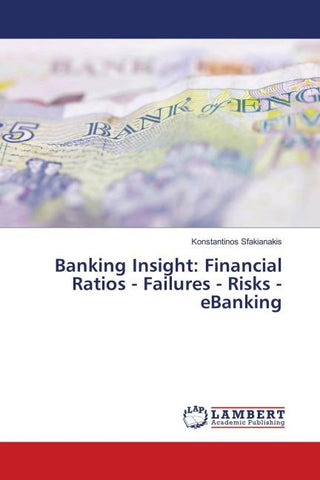 Banking Insight: Financial Ratios - Failures - Risks - eBanking
