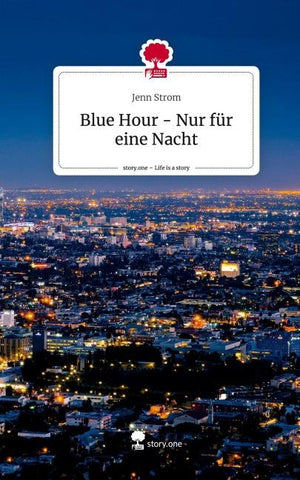 Blue Hour - Nur für eine Nacht. Life is a Story - story.one