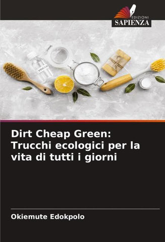 Dirt Cheap Green: Trucchi ecologici per la vita di tutti i giorni