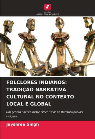 FOLCLORES INDIANOS: TRADIÇÃO NARRATIVA CULTURAL NO CONTEXTO LOCAL E GLOBAL