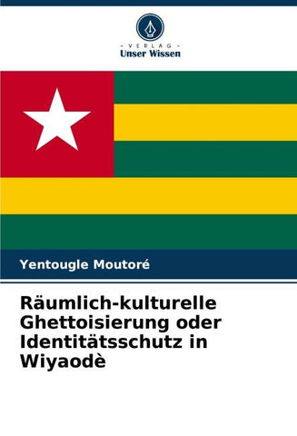 Räumlich-kulturelle Ghettoisierung oder Identitätsschutz in Wiyaodè