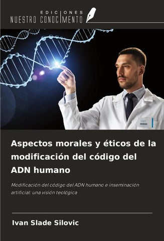Aspectos morales y éticos de la modificación del código del ADN humano