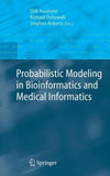 Probabilistic Modeling in Bioinformatics and Medical Informatics