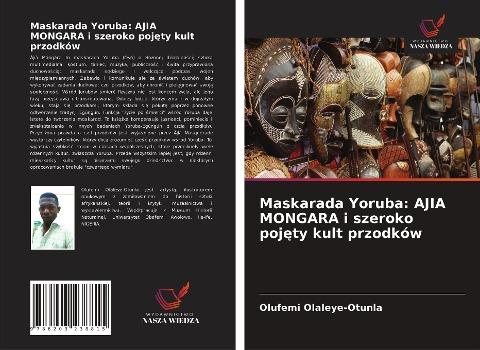 Maskarada Yoruba: AJIA MONGARA i szeroko poj¿ty kult przodków