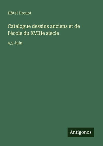 Catalogue dessins anciens et de l'école du XVIIIe siècle