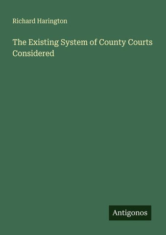 The Existing System of County Courts Considered