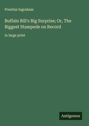 Buffalo Bill's Big Surprise; Or, The Biggest Stampede on Record