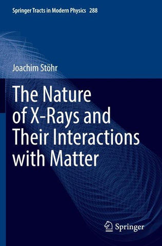 The Nature of X-Rays and Their Interactions with Matter