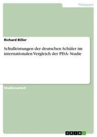 Schulleistungen der deutschen Schüler im internationalen Vergleich der PISA- Studie