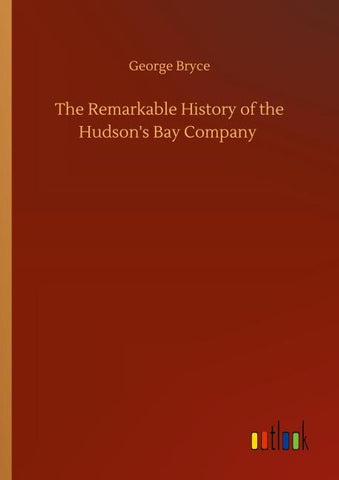 The Remarkable History of the Hudson's Bay Company