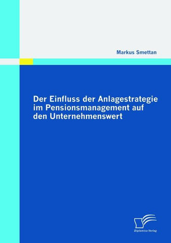 Der Einfluss der Anlagestrategie im Pensionsmanagement auf den Unternehmenswert