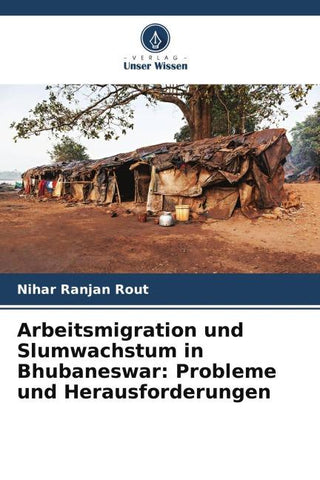 Arbeitsmigration und Slumwachstum in Bhubaneswar: Probleme und Herausforderungen