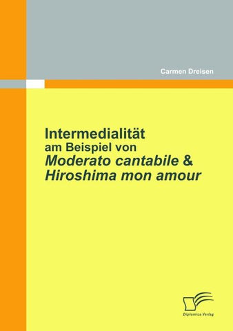 Intermedialität am Beispiel von Moderato Cantabile & Hiroshima Mon Amour