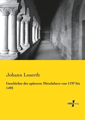 Geschichte des späteren Mittelalters von 1197 bis 1492