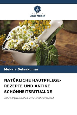 NATÜRLICHE HAUTPFLEGE-REZEPTE UND ANTIKE SCHÖNHEITSRITUALDE