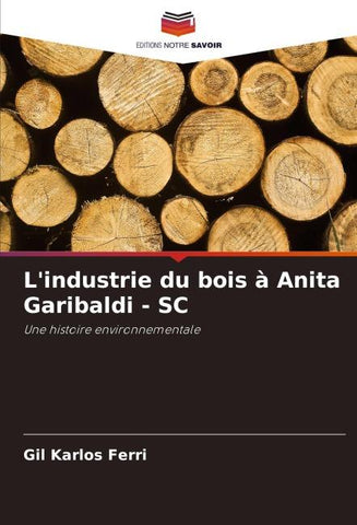L'industrie du bois à Anita Garibaldi - SC