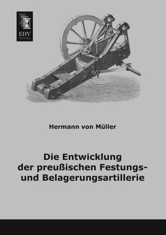 Die Entwicklung der preußischen Festungs- und Belagerungsartillerie