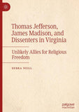 Thomas Jefferson, James Madison, and Dissenters in Virginia