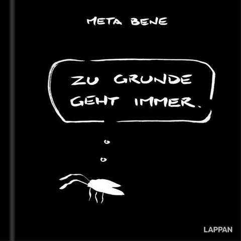 Zu Grunde geht immer