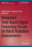 Integrated Time-Based Signal Processing Circuits for Harsh Radiation Environments