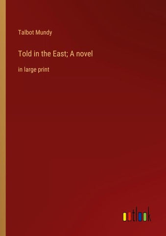 Told in the East; A novel