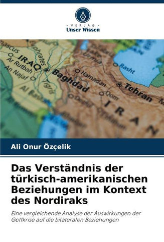Das Verständnis der türkisch-amerikanischen Beziehungen im Kontext des Nordiraks
