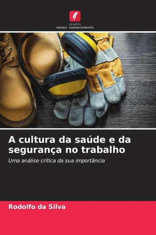 A cultura da saúde e da segurança no trabalho