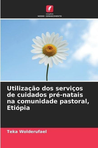 Utilização dos serviços de cuidados pré-natais na comunidade pastoral, Etiópia