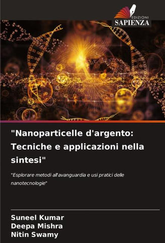 "Nanoparticelle d'argento: Tecniche e applicazioni nella sintesi"