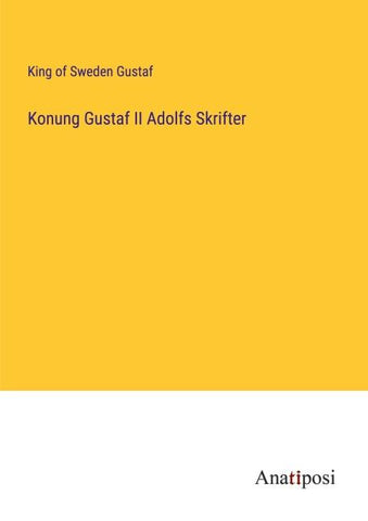 Konung Gustaf II Adolfs Skrifter