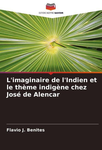 L'imaginaire de l'Indien et le thème indigène chez José de Alencar