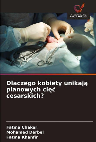 Dlaczego kobiety unikaj¿ planowych ci¿¿ cesarskich?