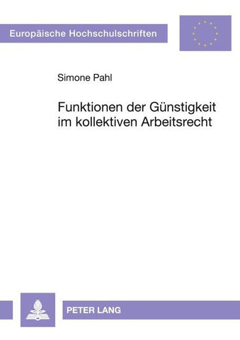 Funktionen der Günstigkeit im kollektiven Arbeitsrecht