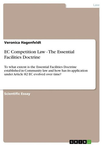 EC Competition Law - The Essential Facilities Doctrine