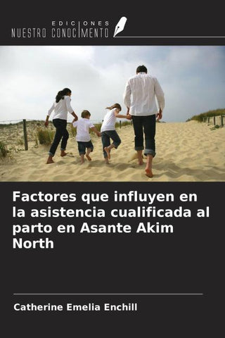 Factores que influyen en la asistencia cualificada al parto en Asante Akim North
