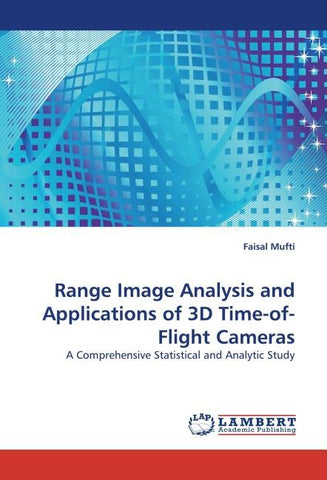 Range Image Analysis and Applications of 3D Time-of-Flight Cameras